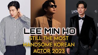 LEE MIN HO, STILL THE MOST HANDSOME KOREAN ACTOR- PICTURES COMPILATION 2023 EDITION #leeminho