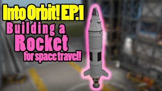 Building a Rocket to get into Orbit! Kerbal Space Program