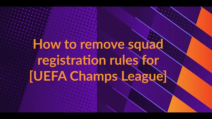 How to remove squad reg rules for UEFA Champs League