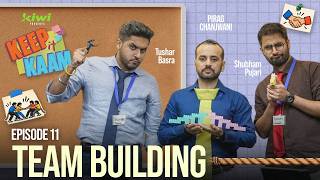 Team Building | KEEP IT KAAM | Episode 11 ft. @notsopujari1 @thetusharbasra
