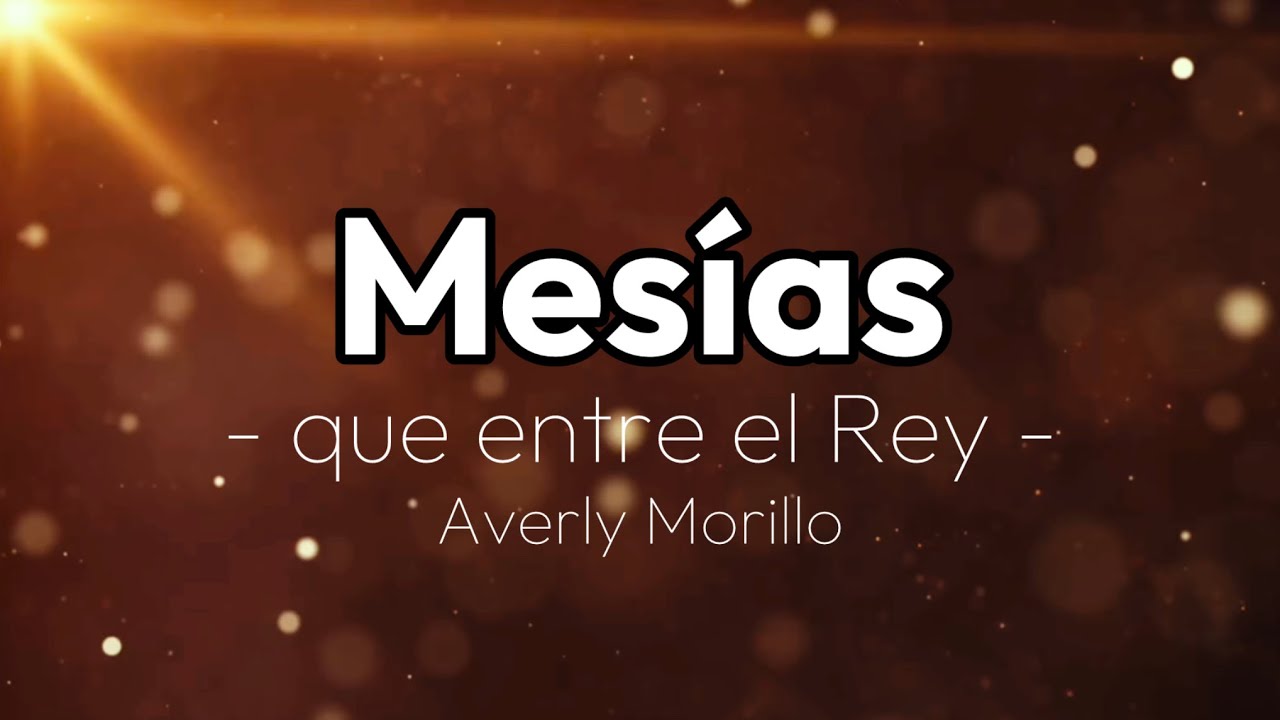 Mesías, que entre el Rey (pista/karaoke/acordes) Averly Morillo 