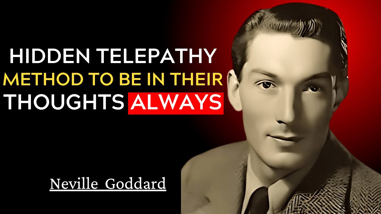 HIDDEN TELEPATHY METHOD TO BE IN THEIR THOUGHTS ALWAYS | NEVILLE GODDARD
