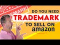 Do You Need A Trademark To Sell On Amazon