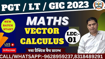 PGT MATHS 2023 || LT GRADE MATHS 2023 || GIC MATHS || VECTOR CALCULUS || LECTURE:- 01