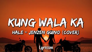 Kung Wala Ka - Hale (Jenzen Guino Cover)
