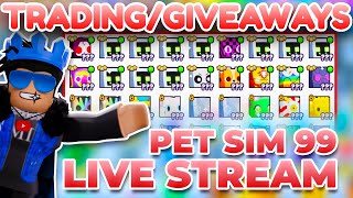 [🔴LIVE] TRADING AND GIVEAWAYS IN PET SIMULATOR 99! (Roblox)