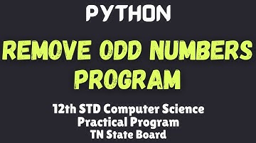Remove Odd Numbers Program in Python | Practical Program | XII STD Computer Science