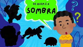 VAMOS DESCOBRIR DE QUEM É A SOMBRA!