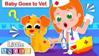 Baby Goes to the Vet | Taking Care of Pets | Animal Kids Songs & Nursery Rhymes by Little Angel Baby Goes to the Vet | Taking Care of Pets | Animal Kids Songs & Nursery Rhymes by Little Angel