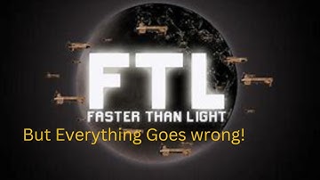 FTL But everything goes wrong!