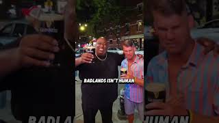 BADLANDS CHUGS ISN'T HUMAN