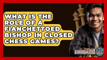 What Is The Role Of A Fianchettoed Bishop In Closed Chess Games? - The Board Game Xpert