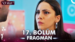 O Kız 17. Bölüm Fragman Ben Bir Şey Yapmadım
