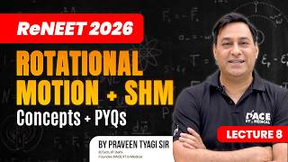 Rotational Motion + SHM 🔥 | Concepts + PYQs by Tyagi Sir | ReNEET 2026 | Lecture 8
