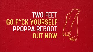 Download Lagu Two Feet - Go F*ck Yourself (Proppa Reboot) [FREE DOWNLOAD] MP3