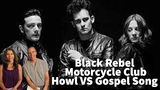 Reaction to Black Rebel Motorcycle Club (BRMC) - Howl VS. Gospel Song - Battle!