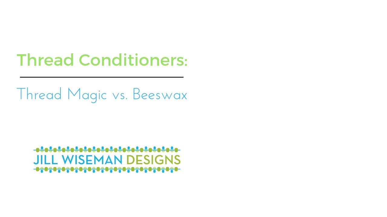 Thread Conditioner: Thread Magic vs. Beeswax