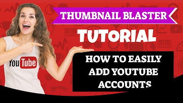 Thumbnail Blaster Tutorial Demo 2 - How to Add YouTube Accounts EASILY and Agency Link Feature