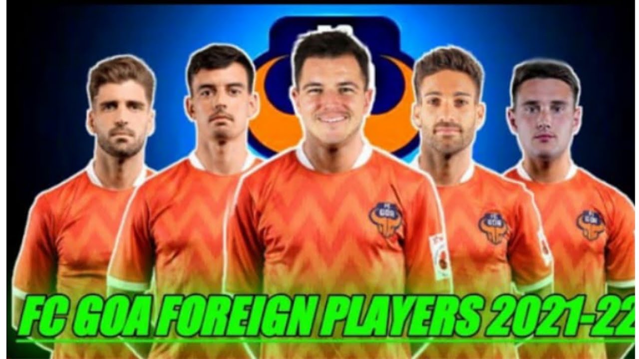 ISL 2021-22 FC Goa Foreign Players/FC Goa Foreign Signings