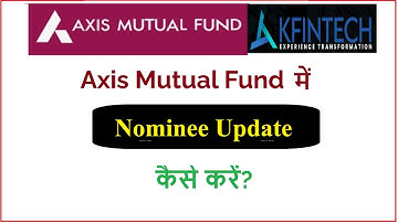 How to update nominee in Axis mutual fund online || Axis mutual fund me nominee kaise add kare ||