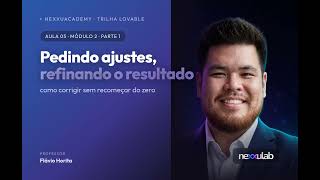 Aula 5 (Parte 1) — Pedindo ajustes e refinando o resultado | Trilha Lovable NexxuAcademy