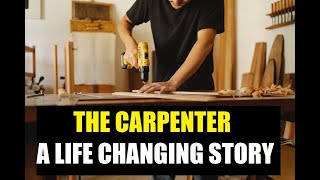 The Retiring Carpenter | A Life Changing Motivational Story