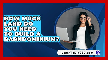 How Much Land Do You Need to Build a Barndominium? - LearnToDIY360.com