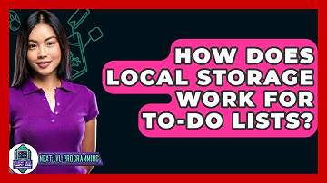 How Does Local Storage Work For To-Do Lists? - Next LVL Programming