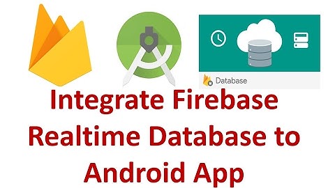 Integrate Firebase Realtime Database to Android App