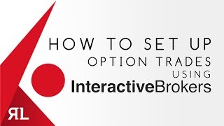 How to Set up Option Trades using Interactive Brokers