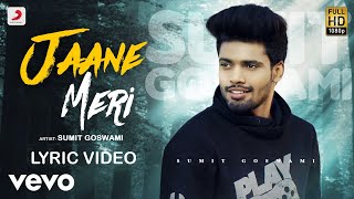 Sumit Goswami - Jaane Meri |  Lyric Video