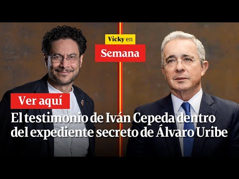 🔴  El Expediente de Uribe: El testimonio completo de Iván Cepeda - Parte 2 | Vicky en Semana