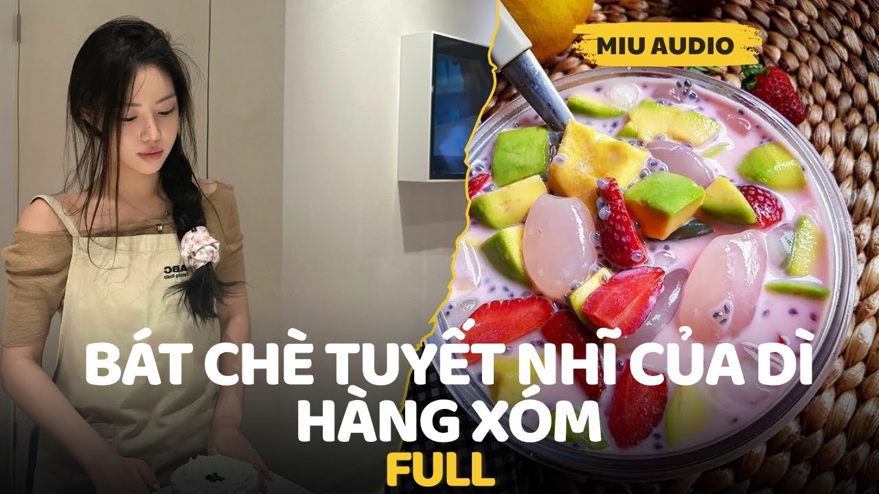 Bát Chè Tuyết Nhĩ Của Dì Hàng Xóm - Miu Audio | Truyện Audio
