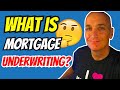 The SECRET World Of Mortgage UNDERWRITING - What Is It?
