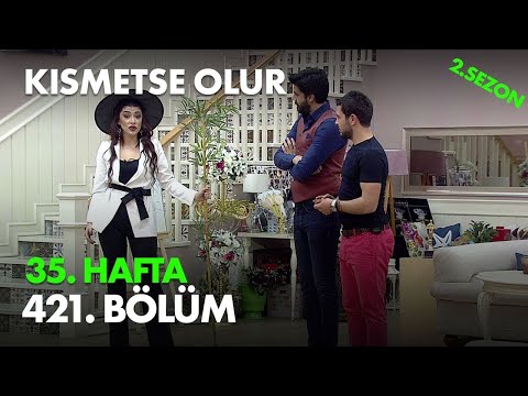 Kısmetse Olur 35. Hafta 421. Bölüm - Full Bölüm