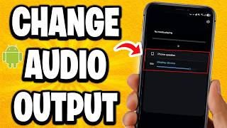 How to Change Audio Output on your Android (Best Method)