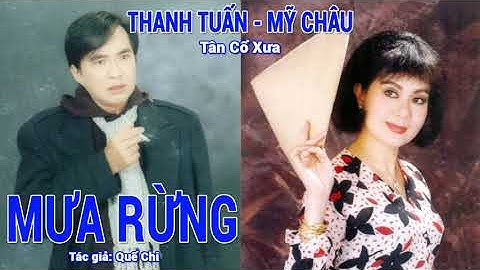 Tân Cổ Xưa | MƯA RỪNG | Thanh Tuấn - Mỹ Châu | Cổ Nhạc Quê Hương