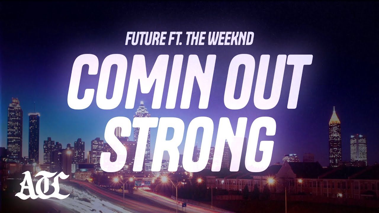 Future - Comin Out Strong (Lyrics) ft. The Weeknd
