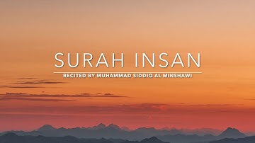 Surah Insan - سورة الإنسان | Muhammad Siddiq Al Minshawi | English Translation