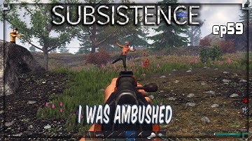 Subsistence -  ep59 A-60 - I was Ambushed.. - Base building | survival | crafting