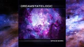 Dreamstate Logic - Space Born [Full Album]