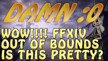 Out Of Bounds Is Beautiful In Final Fantasy 14! Guide!