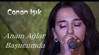 Anam Ağlar Başucumda - Canan  Işık. ( sen türkülerini söyle ) Resimi