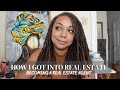 HOW I GOT INTO REAL ESTATE: BECOMING A REAL ESTATE AGENT