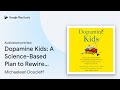Dopamine Kids: A Science-Based Plan to Rewire… by Michaeleen Doucleff · Audiobook preview