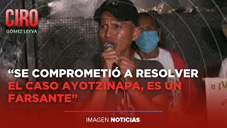 #CiroEnImagen “Él se comprometió a esclarecer el caso Ayotzinapa, salió peor que Peña Nieto, es un farsante”,