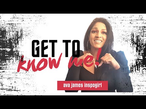 Get To Know Me | Ava James Inspogirl