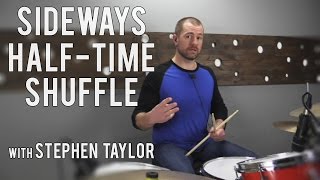 DRUM LESSONS- SIDEWAYS HALF-TIME SHUFFLE with STEPHEN TAYLOR