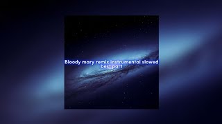 Bloody Mary Remix Best Part Instrumental  Slowed