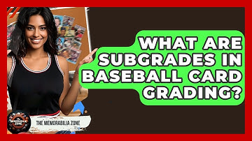 What Are Subgrades In Baseball Card Grading? - The Memorabilia Zone
